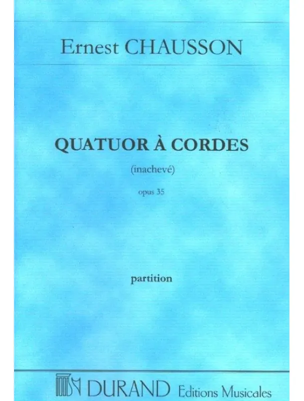 Odeslání Ihned Ernest Chausson Quatuor A Cordes (noty pro smyčcový kvartet)