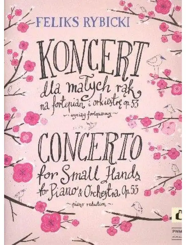 Nová Kolekce Feliks Rybicki Concerto For Small Hands Op. 53 for piano and orchestra (noty na čtyřruční klavír)