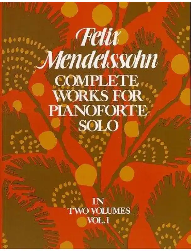 Finální Výprodej Felix Mendelssohn Complete Works For Pianoforte Solo Volume 1 (noty na sólo klavír)