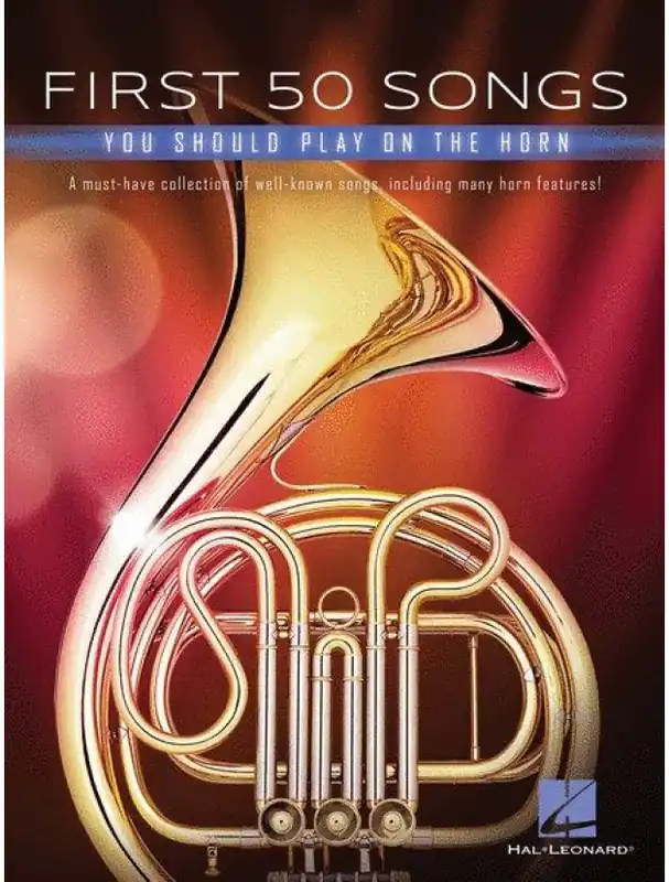 Aktuální First 50 Songs You Should Play On Horn (noty na lesní roh)