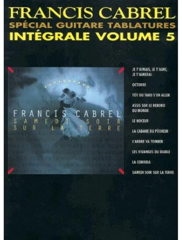 Tovární Cena Francis Cabrel Intégrale Volume 5 Spécial Guitare Tablatures (noty, tabulatury na kytaru)