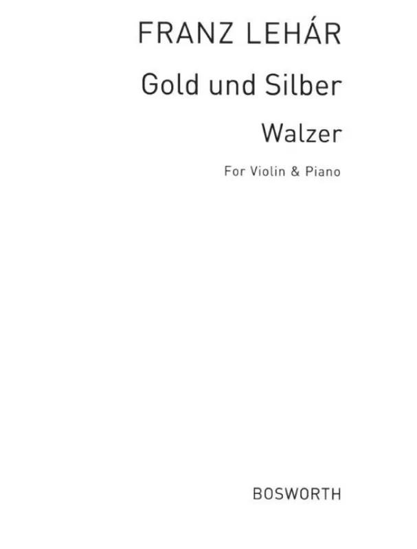 Aktuální Franz Lehár Gold Und Silber Walzer (noty na housle, klavír)