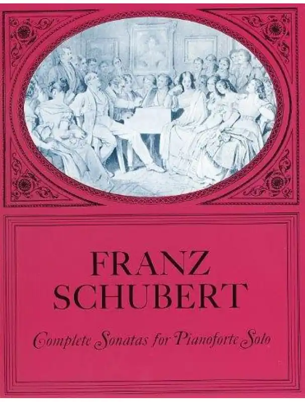 Dokud Zásoby Vydrží Franz Schubert Complete Sonatas For Pianoforte Solo (noty na sólo klavír)