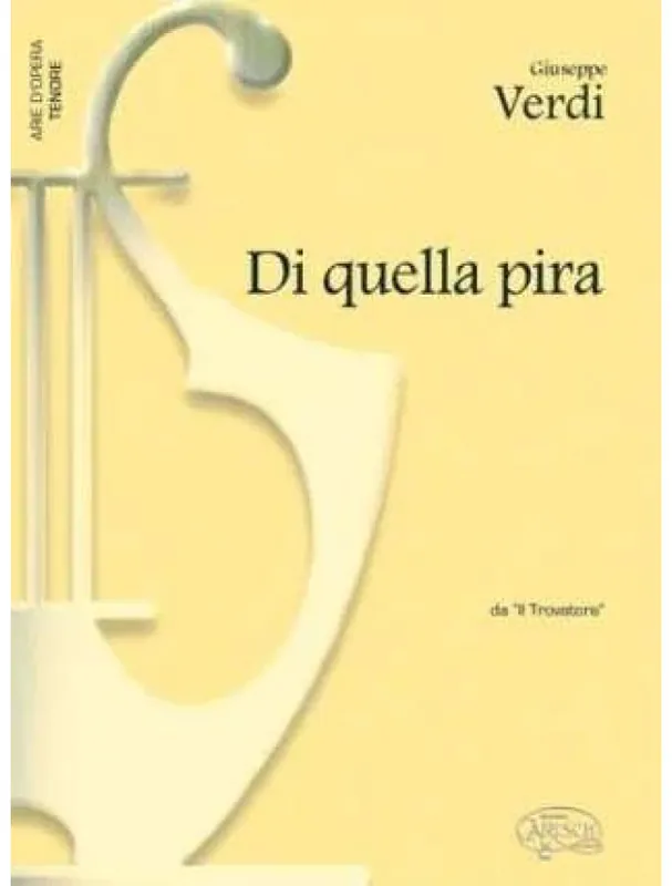 Omezená Nabídka Giuseppe Verdi Di quella pira, da Il Trovatore (noty na klavír, zpěv, tenor)