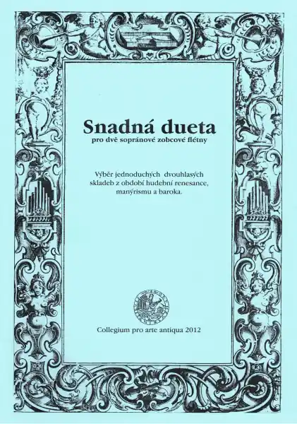 Snadná dueta - Výběr nejjednodušších dvouhlasých skladeb pro dvě sopránové zobcové flétny z období hudební renesance, manýrismu a baroka Speciální Cena