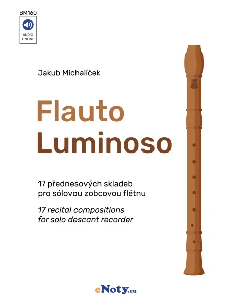 Nakupujte Hned Flauto Luminoso - 17 přednesových skladeb pro sólovou zobcovou flétnu