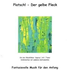Platsch! - Der gelbe Fleck - 8 moderních skladeb pro trio zobcových fléten (SAT) Víkendová Akce
