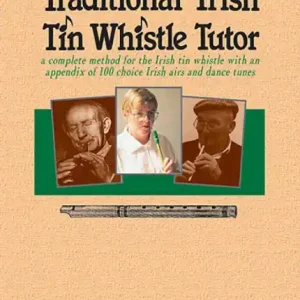 Traditional Irish Tin Whistle Tutor - 100 vybraných irských melodií a tanečních melodií Bezpečná Platba
