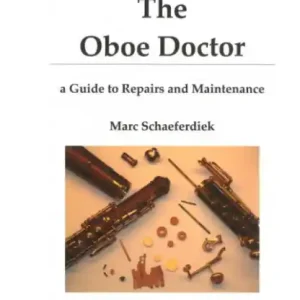 Aktuální The Oboe Doctor - A Guide to Repairs and Maintenance
