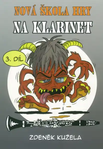 Nová škola hry na klarinet 3.díl od Zdeněk Kužela Tovární Cena