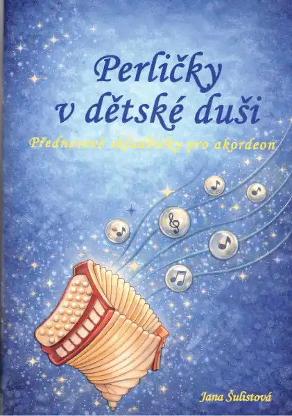 Aktuální Perličky v dětské duši - 18 jednoduchých skladbiček pro akordeon