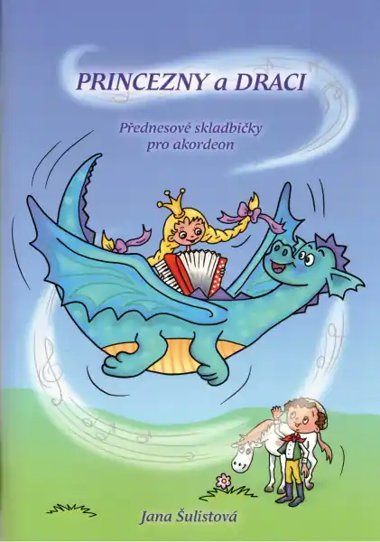 Expresní Doručení Princezny a draci - 22 jednoduchých skladeb pro děti hrající na akordeon od Jany Šulistové