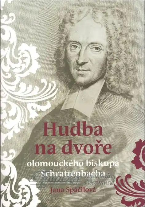 Hudba na dvoře olomouckého biskupa Schrattenbacha Omezená Nabídka