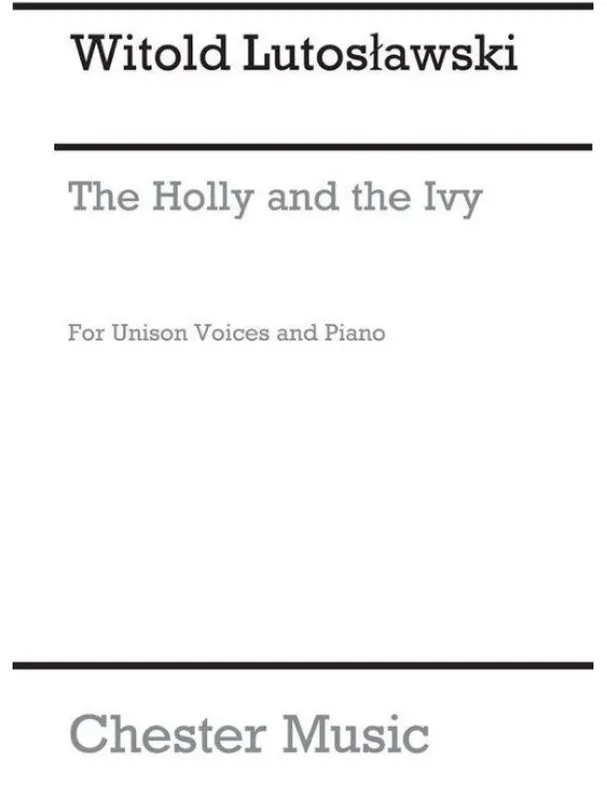 Originální Witold Lutoslawski The Holly And The Ivy (noty na unisono zpěv, klavír)