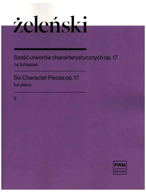 Dokud Zásoby Vydrží Wladyslaw Zelenski 6 Character Pieces Op. 17 Book 2 (noty na klavír)